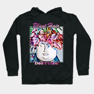 Plant Hair Don't Care! - v2 Hoodie